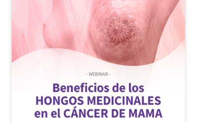 Webinar – Beneficios de los hongos medicinales en el cáncer de mama