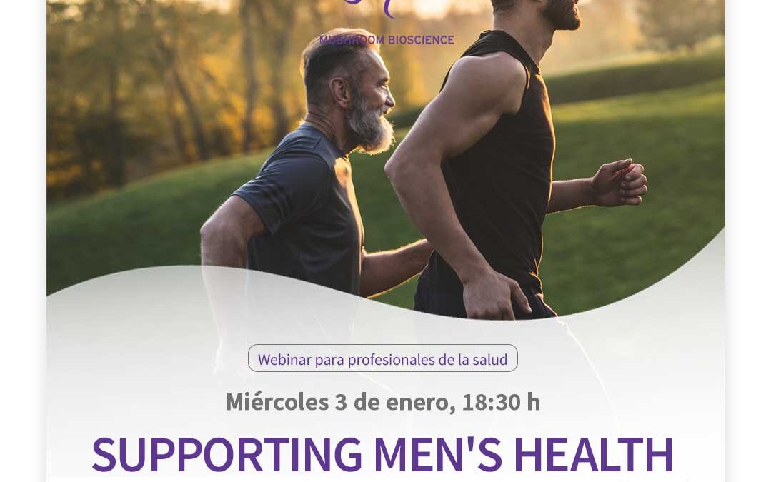 ¡Última llamada! SUPPORTING MEN´S HEALTH WITH MEDICINAL MUSHROOMS