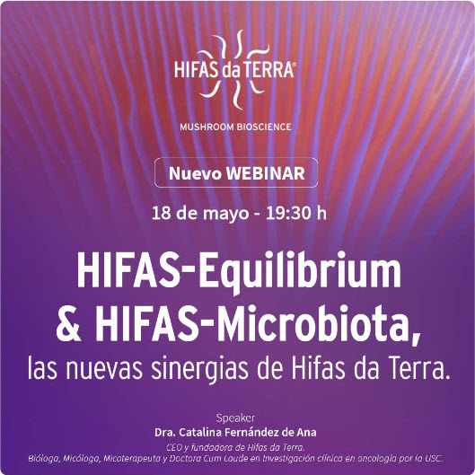Webinar Equilibrium & HIFAS-Microbiota, las nuevas sinergias de Hifas da Terra.