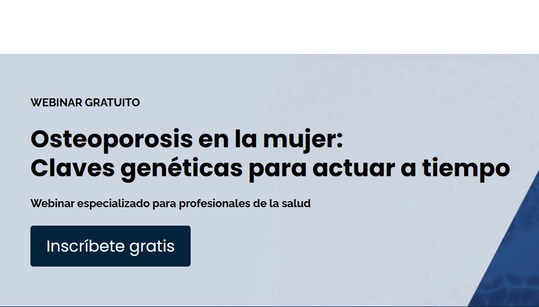 Osteoporosis en la mujer: Claves genéticas para actuar a tiempo